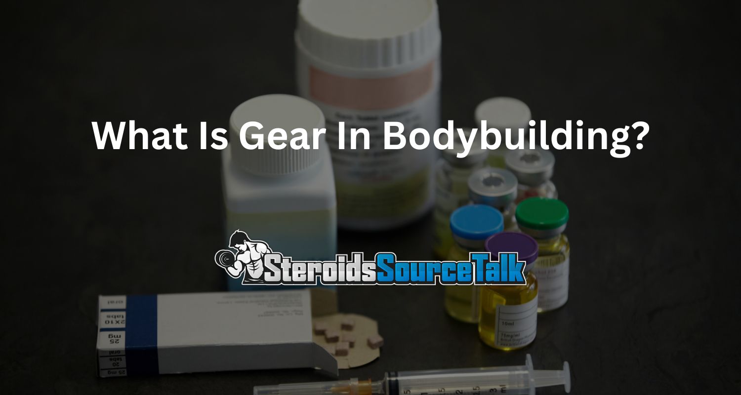 What Is Gear In Bodybuilding? Types, Benefits and Risks