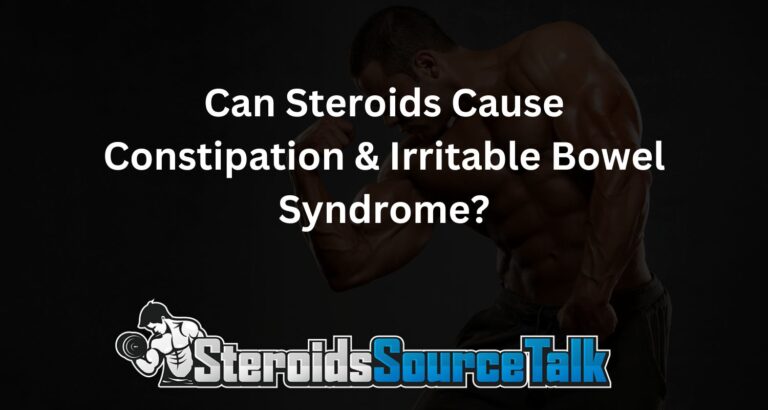 Can Steroids Cause Constipation & Irritable Bowel Syndrome?