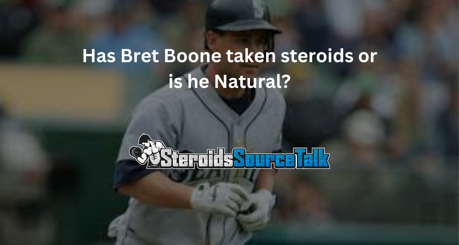 Has Bret Boone taken steroids or is he Natural?