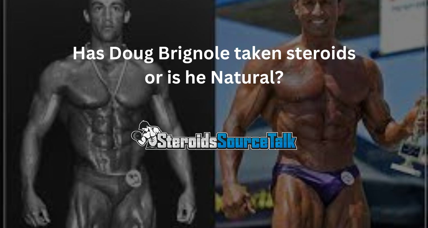 Has Doug Brignole taken steroids or is he Natural?