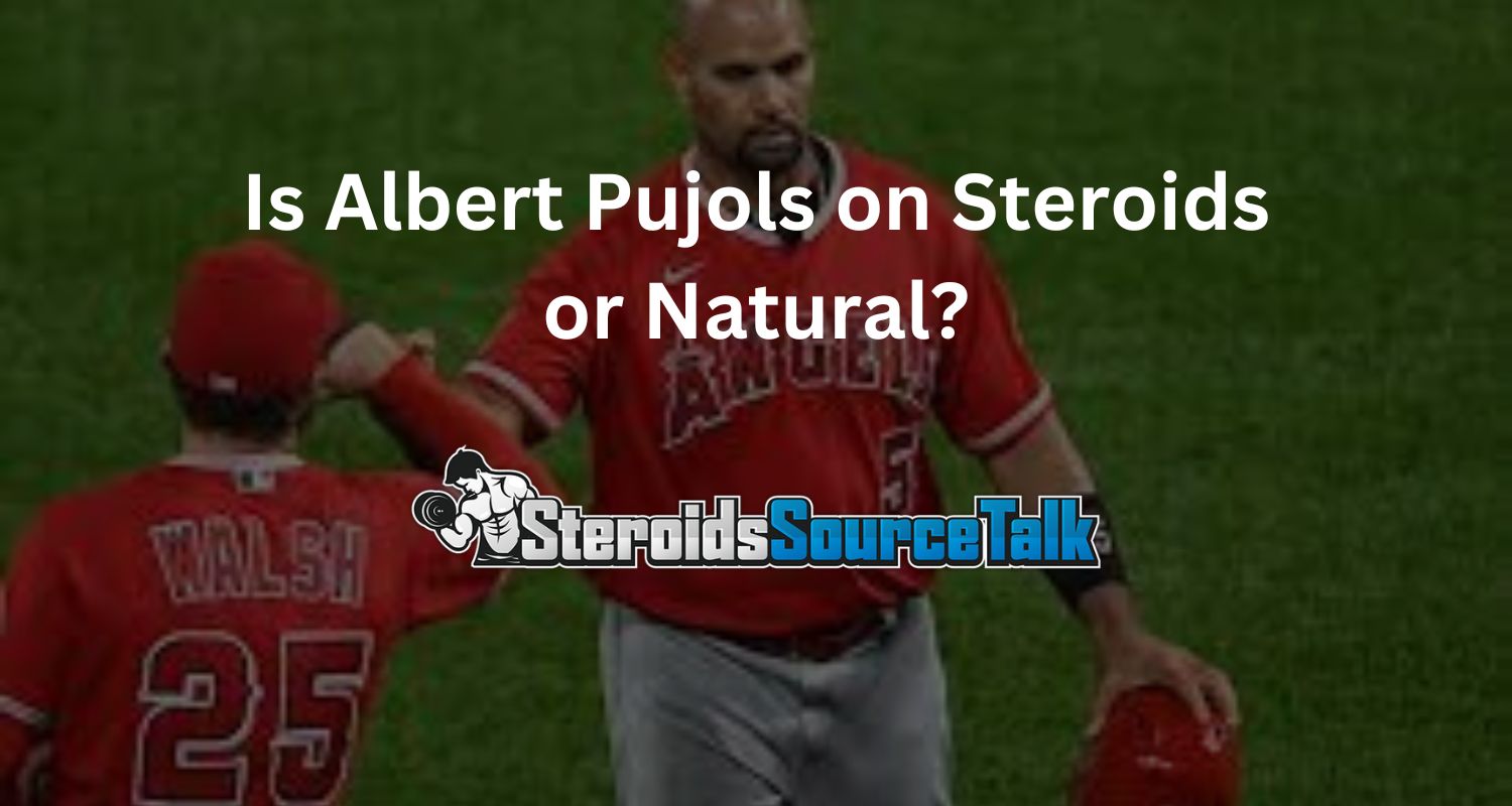 Is Albert Pujols on Steroids or Natural?