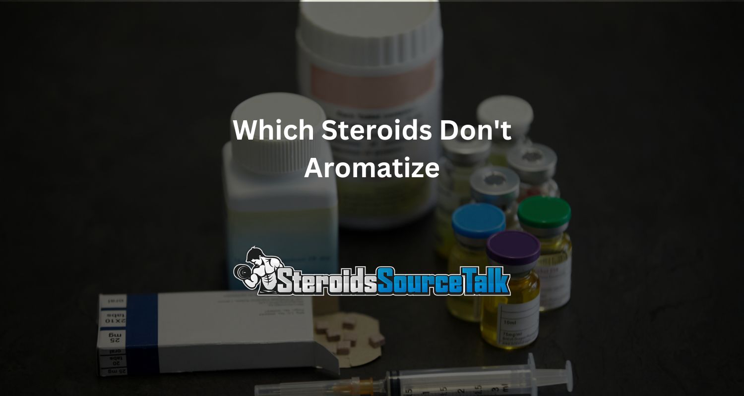Which Steroids Don't Aromatize