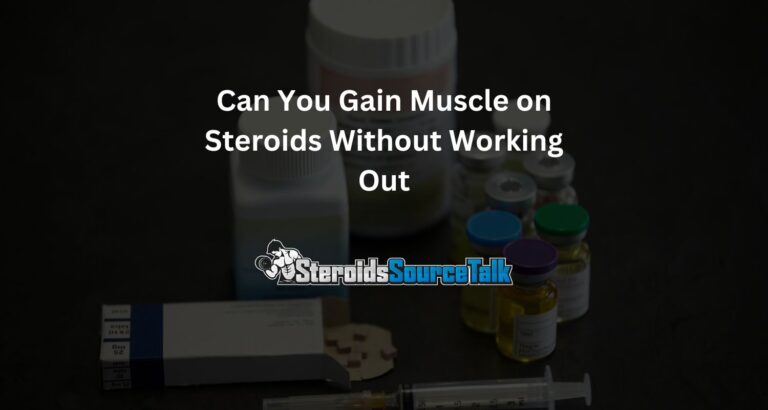 Can You Gain Muscle on Steroids Without Working Out